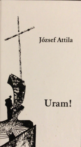 J�zsef Attila - Uram!
