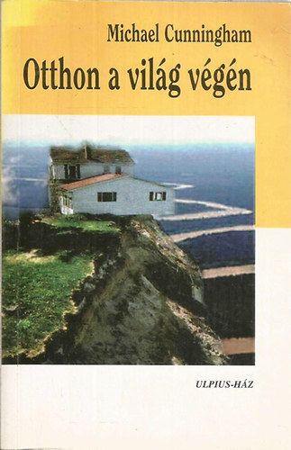 Michael Cunningham - Otthon a világ végén