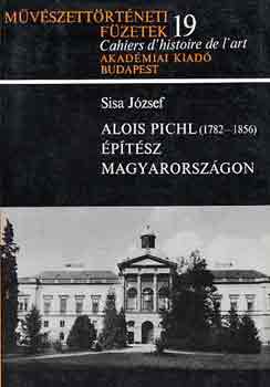 Sisa József - Alois Pichl (1782-1856) építész Magyarországon