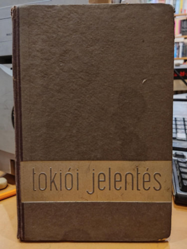 Joseph C. Grew - Tokii jelents - Az U.S.A. japni nagykvetnek (1932 - 1941) zenete
