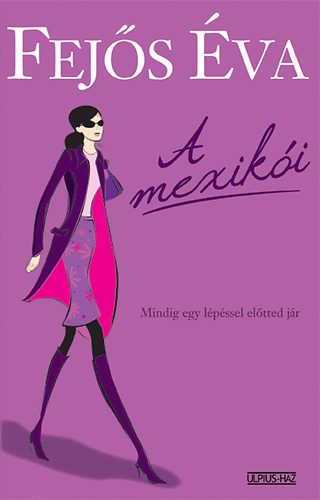 Fej�s �va - A mexik�i - Mindig egy l�p�ssel el�tted j�r