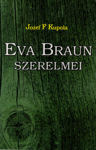 Jozef F. Kupola - Eva Braun szerelmei- riport