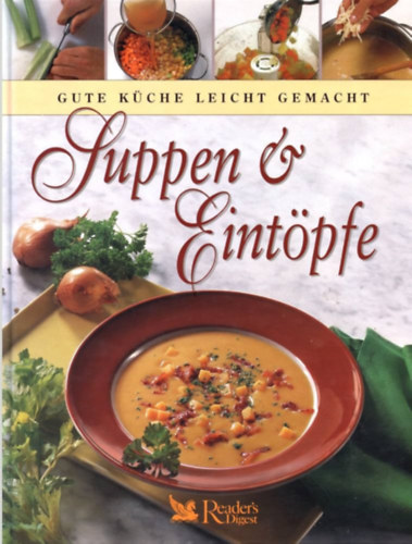 Reader's Digest Association - Gute Küche Leicht Gemacht: Suppen & Eintöpfe