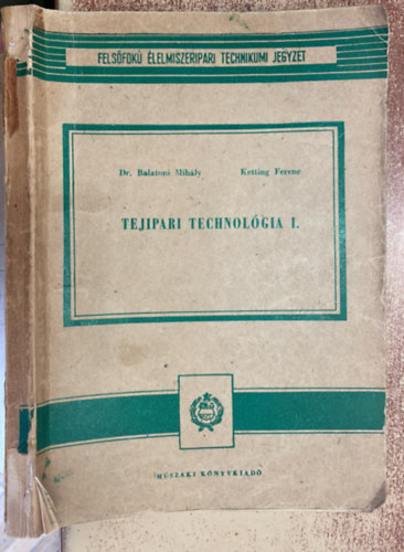 Dr. Ketting Ferenc - Tejipari technolgia I.