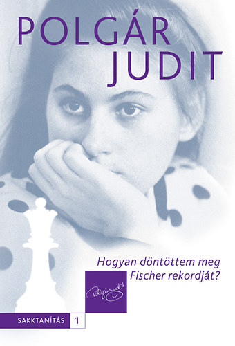Polgár Judit - Hogyan döntöttem meg Fischer rekordját?