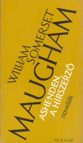William Somerset Maugham - Ashenden, a hírszerző-novellák