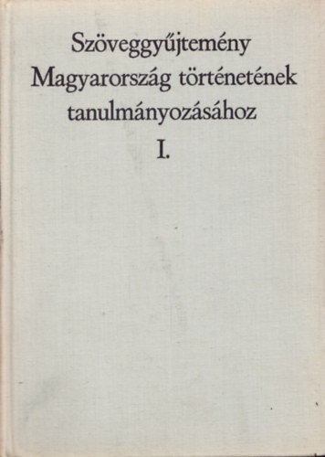 Lederer Emma - Szveggyjtemny Magyarorszg trtnetnek tanulmnyozshoz  I.