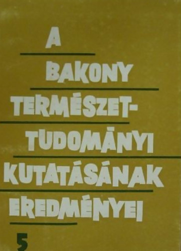 A Bakony termszettudomnyi kutatsnak eredmnyei 5.