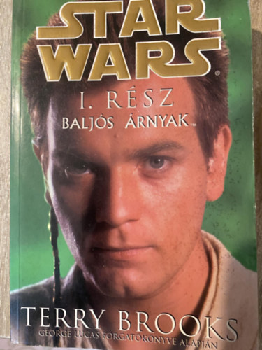 Terry Brooks - Star Wars I. rsz- Baljs rnyak (George Lucas forgatknyve alapjn)