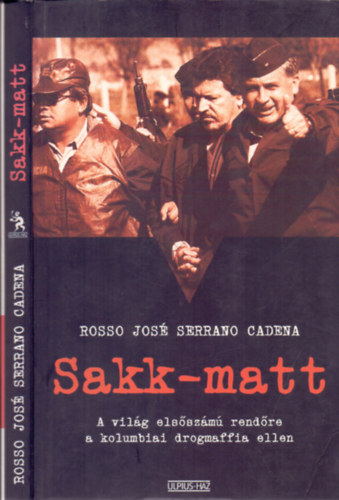 Rosso Jos Serrano Cadena - Sakk-matt - A vilg elsszm rendre a kolumbiai drogmaffia ellen