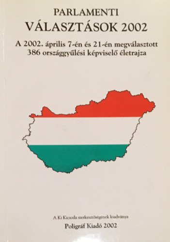 Hermann Pter  (szerk.) - Parlamenti vlasztsok 2002 - A 2002. prilis 7-n s 21-n megvlasztott 386 orszggylsi kpvisel letrajza