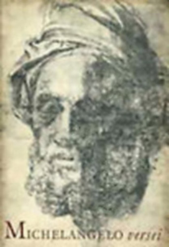 Michelangelo Buonarroti - Michelangelo versei - k�peivel illusztr�lva