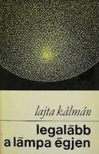 Lajta K�lm�n - Legal�bb a l�mpa �gjen