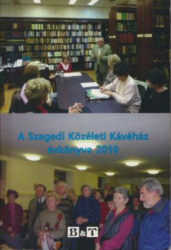 A Szegedi Közéleti Kávéház évkönyve 2010