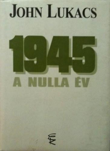 John Lukacs - 1945 A nulla �v