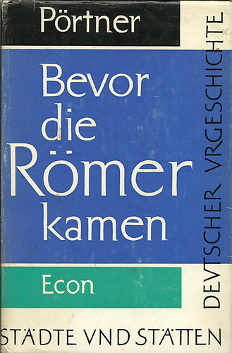 Bevor die R�mer kamen St�dte und St�tten  deutscher Urgeschichte