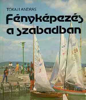 Tokaji Andrs - Fnykpezs a szabadban