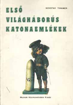 Novotny Tihamr - Els vilghbors katonaemlkek