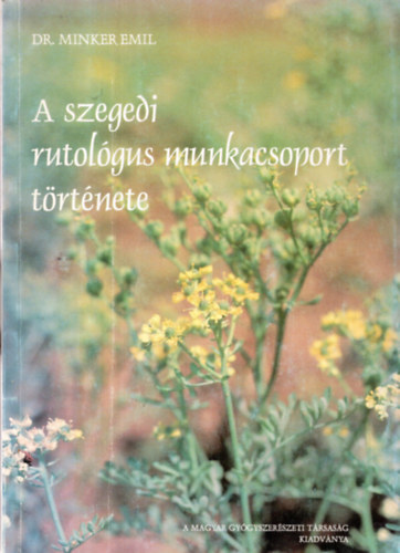 Dr. Minker Emil - A szegedi rutol�gus munkacsoport t�rt�nete