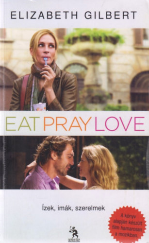 Elizabeth Gilbert - Eat, Pray, Love - �zek, im�k, szerelmek