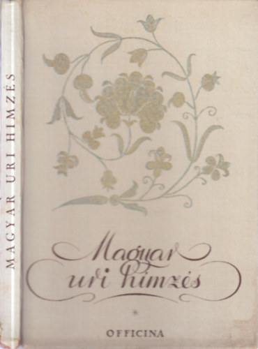 Tápay-Szabó Gabriella - Magyar úri hímzés (Officina képeskönyvek 36.)