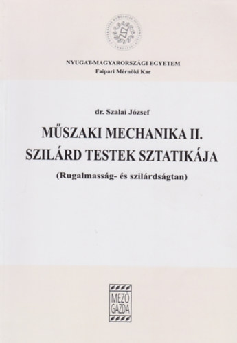 Dr. Szalai József - Műszaki mechanika II. - Szilárd testek sztatikája