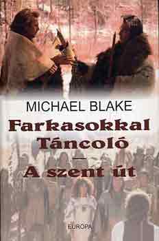 Michael Blake - Farkasokkal tncol - A szent t