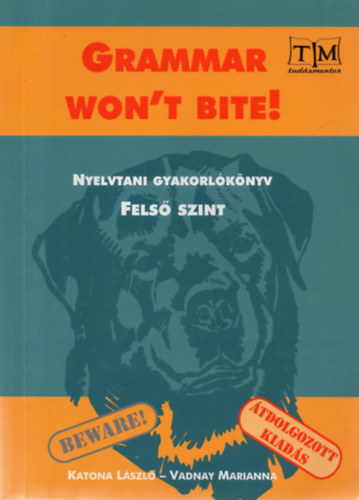 Katona-Vadnay - Grammar won't bite! - Nyelvtani gyakorlknyv - Fels szint