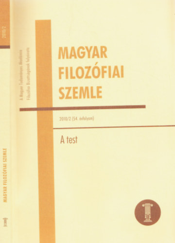 Magyar Filozfiai Szemle 2010/2 54. vfolyam - A test