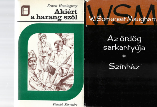 2 db knyv, Ernest Hemingway: Akirt a harang szl, W, Somerset Maugham: Az rdg sarkantyja - Sznhz