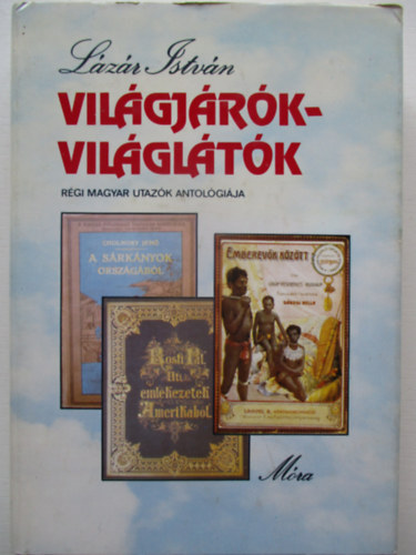 L�z�r Istv�n - Vil�gj�r�k-Vil�gl�t�k