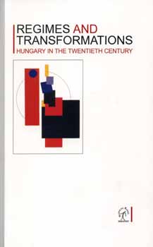 Sipos Balázs; Feitl István - Regimes and Transformations - Hungary in the twentieth century