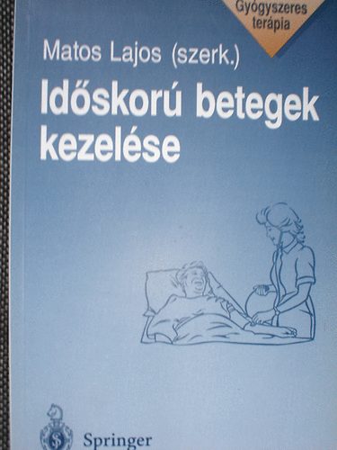 Matos Lajos  (szerk.) - Id�skor� betegek kezel�se
