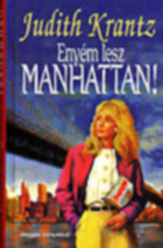 Judith Krantz - Eny�m lesz Manhattan!