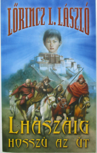 Lőrinc L. László - Lhászáig hosszú az út