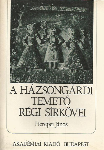 Herepei J�nos - A h�zsong�rdi temet� r�gi s�rk�vei (Adatok Kolozsv�r m�vel�d�st�rt�net�hez)