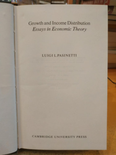 Luigi L. Pasinetti - Growth and Income Distribution - Essays in Economic Theory (N�veked�s �s j�vedelemeloszl�s - K�zgazdas�gelm�leti essz�k)