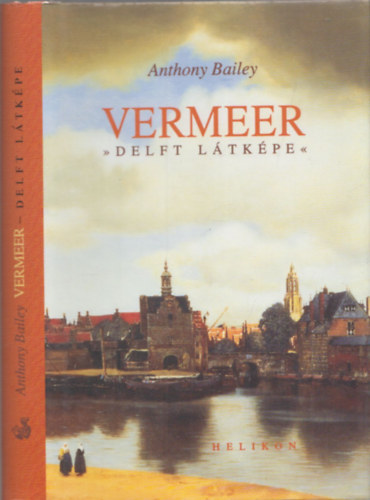 Anthony Bailey - Vermeer - Delft ltkpe