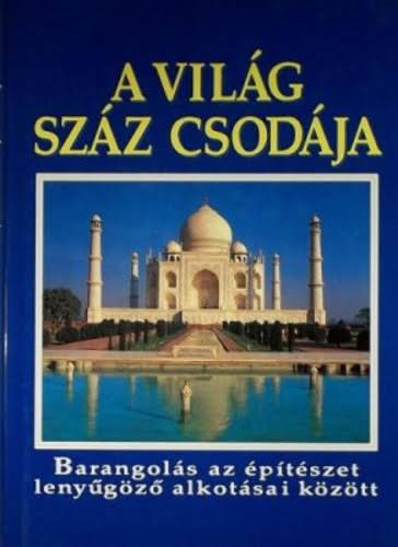 Rosemary Burton - Richard Cavendisch - A vil�g sz�z csod�ja - Barangol�s az �p�t�szet leny�g�z� alkot�sai k�z�tt