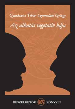 Gyurkovics Tibor; Szemadám György - Az alkotás vegetatív bája