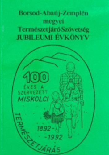 Karlaki Lajos  (szerk.) Rakaczky Istv�n (Szerk.) - Borsod- Aba�j- Zempl�n megyei Term�szetj�r� Sz�vets�g-Jubileumi �vk�nyv