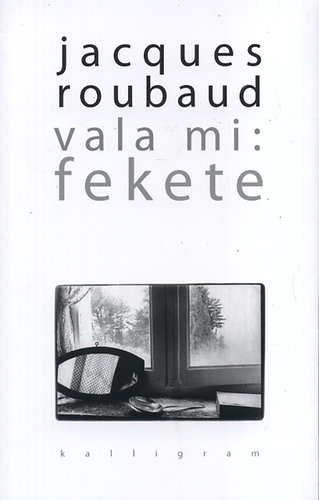 Jacques Roubaud - Vala mi: fekete