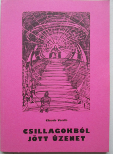 Claude Vorilh - Csillagokból jött üzenet - Mit mondott az idegen