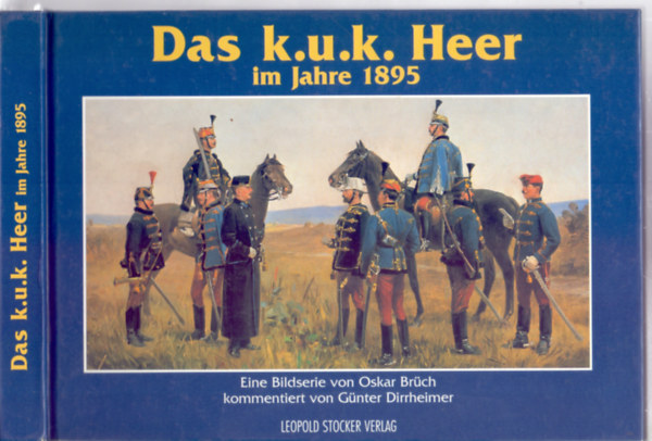 Gnter Dirrheimer - Oskar Brch - Das k.u.k. Heer im Jahre 1895 (Schriften des Heeresgeschichtlichen Museums in Wien)