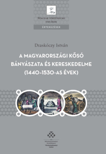 Draskóczy István - A magyarországi kősó bányászata és kereskedelme (1440-1530-as évek)
