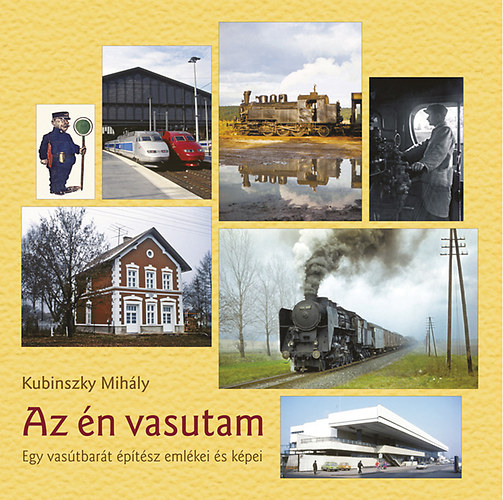 Dr. Kubinszky Mih�ly - Az �n vasutam