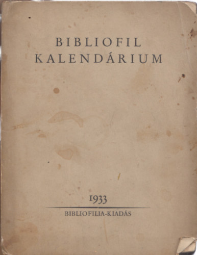 Szab Lrinc  (szerk.) - Bibliofil Kalendrium 1933 (Sznyi Istvn, Bortnyik Sndor s Medveczky Jen illusztrciival)