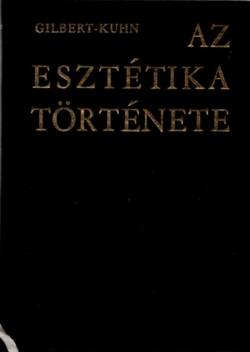 Gilbert-Kuhn - Az eszttika trtnete