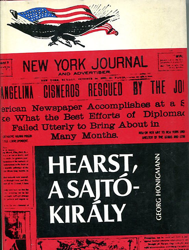 George Honigmann - Hearst, a sajt�kir�ly