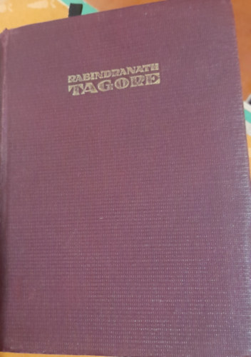 Baktay Ervin - Rabindranath Tagore - Az ember, a mvsz s a blcs (A Vilgirodalom Gyngyei 7.) - Trpeknyv